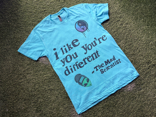 I LIKE YOU YOU'RE DIFFERENT *MadScientist Shirt